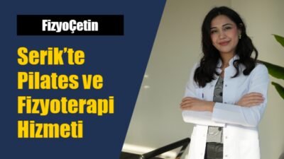 Serik ilçesinde pilates ve fizyoterapi ile sağlığınıza yeniden kavuşun! FizyoÇetin,