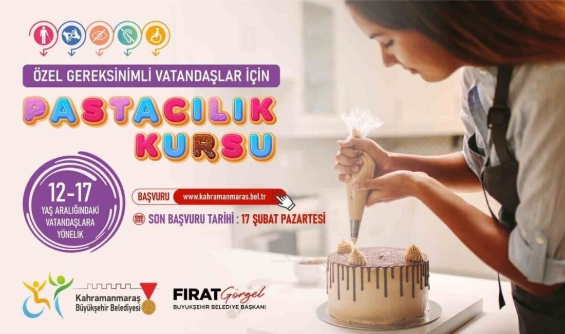 Kahramanmaraş Büyükşehir Belediyesi, özel gereksinimli bireylere yönelik pastacılık kursu düzenleyecek.