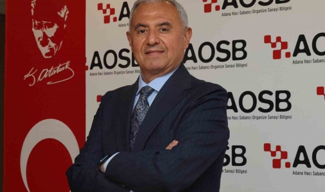 Adana Hacı Sabancı Organize Sanayi Bölgesi (AOSB) Başkanı Bekir Sütcü,