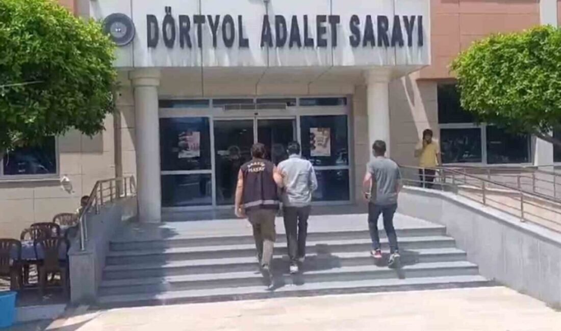 Hatay’ın Dörtyol ilçesinde işledikleri çeşitli suçlar nedeniyle hapis cezası ile