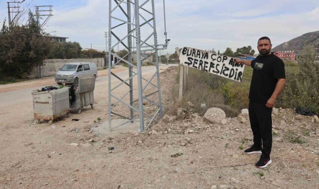 Hatay’da evinin yanı başında bulunan araziye çöp atanlara laf anlatamayan