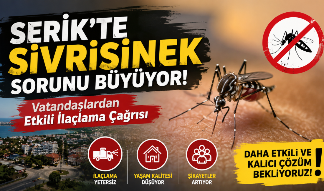 Serik'te sivrisinek şikayetleri zirveye çıktı. Vatandaşlar ilaçlama çalışmalarının yetersiz kaldığını