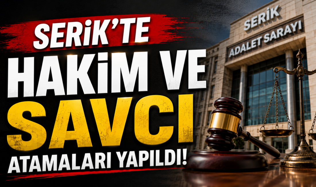 HSK 2026 Serik Adliyesi atamaları resmi olarak açıklandı. Hakimler ve