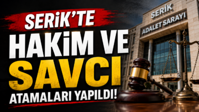 HSK 2026 Serik Adliyesi atamaları resmi olarak açıklandı. Hakimler ve