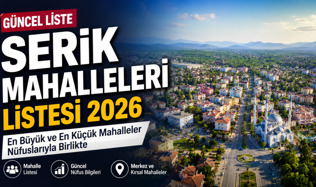 Serik mahalleleri listesi 2026: Belek, Kadriye, Boğazkent ve tüm Serik