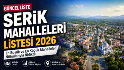 Serik mahalleleri listesi 2026: Belek, Kadriye, Boğazkent ve tüm Serik