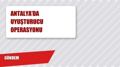 Antalya’da uyuşturucu operasyonu düzenlendi; Muratpaşa’da 3 kiloya yakın uyuşturucu ele